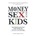 Money, Sex, and Kids: Stop Fighting about the Three Things That Can Ruin Your Marriage