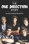 The One Direction Story: An Unauthorized Biography