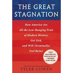 The Great Stagnation: How America Ate All the Low-hanging Fruit of Modern History, Got Sick, and Will (Eventually) Feel Better