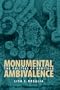 Monumental Ambivalence: The Politics of Heritage (Joe R. and Teresa Lozana Long Series in Latin American and Latino Art and Culture)