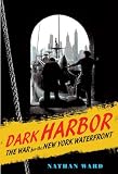 Dark Harbor: The War for the New York Waterfront