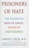 Prisoners of Hate: The Cognitive Basis of Anger, Hostility, and Violence