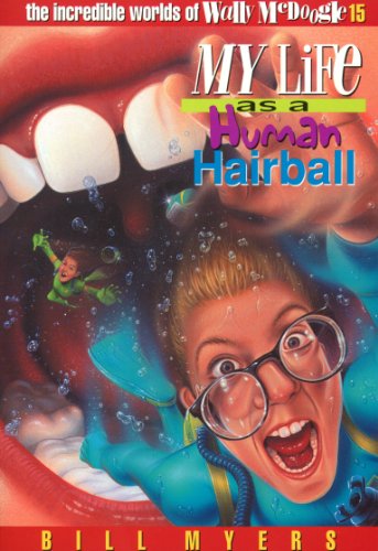 My Life as a Human Hairball (The Incredible Worlds of Wally McDoogle Book 15)