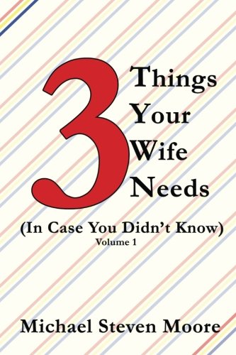 3 Things Your Wife Needs: (In Case You Didn't Know) (Volume 1)