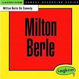 Milton Berle On Comedy [Explicit]