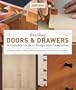Building Doors & Drawers: A Complete Guide to Design and Construction