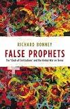 False Prophets: The Clash of Civilizations and the Global War on Terror (The Past in the Present)
