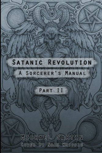 Satanic Revolution: A Sorcerer's Manual Part II (Part 2)