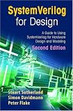SystemVerilog for Design: A Guide to Using SystemVerilog for Hardware Design and Modeling