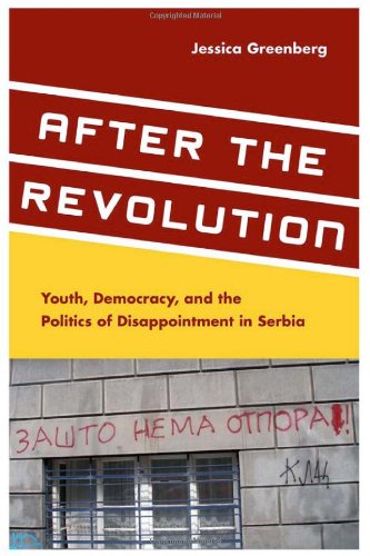 After the Revolution: Youth, Democracy, and the Politics of Disappointment in Serbia
