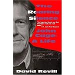 The Roaring Silence: John Cage: A Life book cover