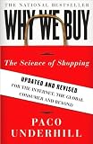 by Paco Underhill Why We Buy: The Science of Shopping--Updated and Revised for the Internet, the Global Consumer, and Beyond(text only)[Paperback]2008