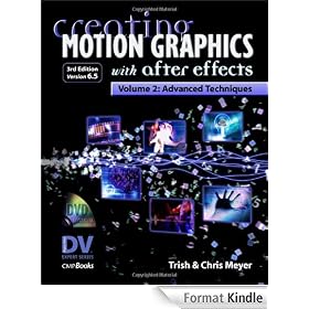 Creating Motion Graphics with After Effects, Vol.2, (3rd Ed., Version 6.5): Advanced Techniques (DV Expert Series)
