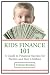 Kids Finance 101: A Guide to Financial Success for Parents and their Children