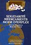 Solidarit� m�dicaments, mode d'emploi