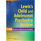 Lewis's Child and Adolescent Psychiatry Review: 1400 Questions to Help You Pass the Boards by Yann B. Poncin and Prakash K Thomas