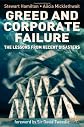 Greed and Corporate Failure: The Lessons from Recent Disasters