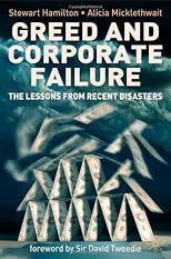 Greed and Corporate Failure: The Lessons from Recent Disasters