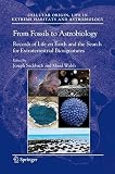 From fossils to astrobiology : records of life on Earth and the search for extraterrestrial biosignatures