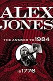 Alex Jones: The Answer to 1984 is 1776