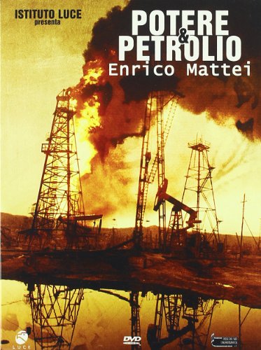 Potere & Petrolio - Enrico Mattei Potere & Petrolio - Enrico Mattei