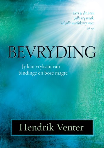 Bevryding (eBoek): Jy kan vrykom van bindinge en bose magte (Afrikaans Edition)