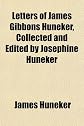 Letters of James Gibbons Huneker, Collected and Edited by Josephine Huneker