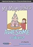 My mum bakes awesome cakes!