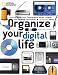 Organize Your Digital Life: How to Store Your Photographs, Music, Videos, and Personal Documents in a Digital World by Aimee Baldridge