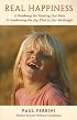 Real Happiness: A Roadmap for Healing Our Pain & Awakening the Joy That Is Our Birthright