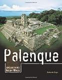 Palenque (Unearthing Ancient Worlds)