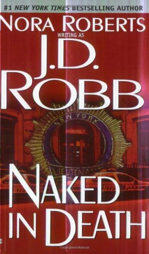 Naked in Death (In Death, Book 1)