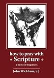 How to Pray with Scripture: A Book for Beginners