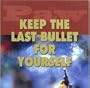 Keep the Last Bullet for Yourself