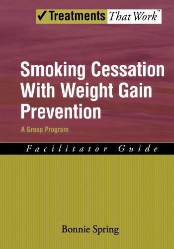 Smoking Cessation with Weight Gain Prevention: A Group Program Therapist Guide: Facilitator Guide (Treatments That Work)