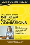 Vault Insider Guide to Medical School Admissions (Vault Career Library)