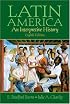 Latin America: A Concise Interpretive History (8th Edition) (MySearchLab Series 15% off)