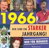 1966 - Wir sind ein starker Jahrgang - Nur f�r M�nner!