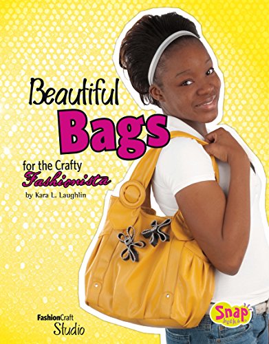Beautiful Bags for the Crafty Fashionista (Fashion Craft Studio)