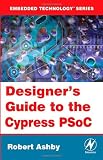 Designer's Guide to the Cypress PSoC (Embedded Technology)