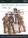 The Mexican Revolution 1910-20 (1841769894) by Jowett, Philip
