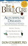 The Bible Cure for Autoimmune Diseases: Ancient Truths, Natural Remedies and the Latest Findings for Your Health Today (New Bible Cure (Siloam))