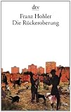Die R&uuml;ckeroberung: Erz&auml;hlungen - Franz Hohler