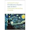 Christlicher Glaube - was ist das?: Kl�rendes, Kritisches, Anst��e