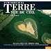 La Terre Vue du Ciel/Earth from Above