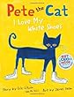Pete the Cat: I Love My White Shoes Hardcover By Litwin, Eric