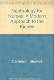Nephrology for nurses : a modern approach to the kidney