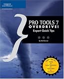 Pro Tools 7 Overdrive!: Expert Quick Tips Matthew Donner