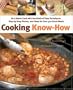 Cooking Know-How: Be a Better Cook with Hundreds of Easy Techniques, Step-by-Step Photos, and Ideas for Over 500 Great Meals