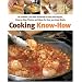 Cooking Know-How: Be a Better Cook with Hundreds of Easy Techniques, Step-by-Step Photos, and Ideas for Over 500 Great Meals